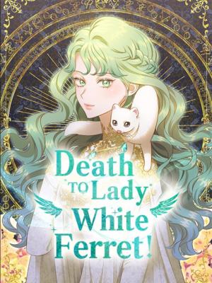 Death to Lady White Ferret!