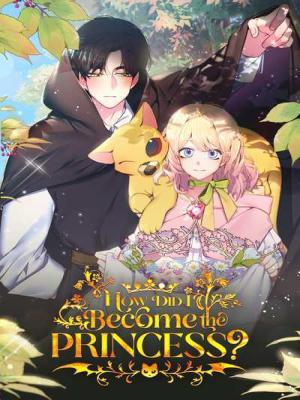 How Did I Become the Princess?
