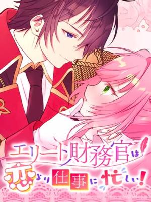The Elite Treasurer Is Too Busy With Work to Fall in Love!